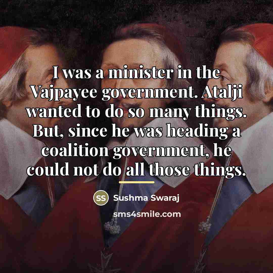 “I was a minister in the Vajpayee government. Atalji wanted…” quote by Sushma Swaraj