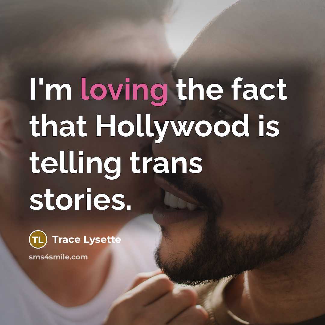 “I'm loving the fact that Hollywood is telling trans stories.…” quote by Trace Lysette