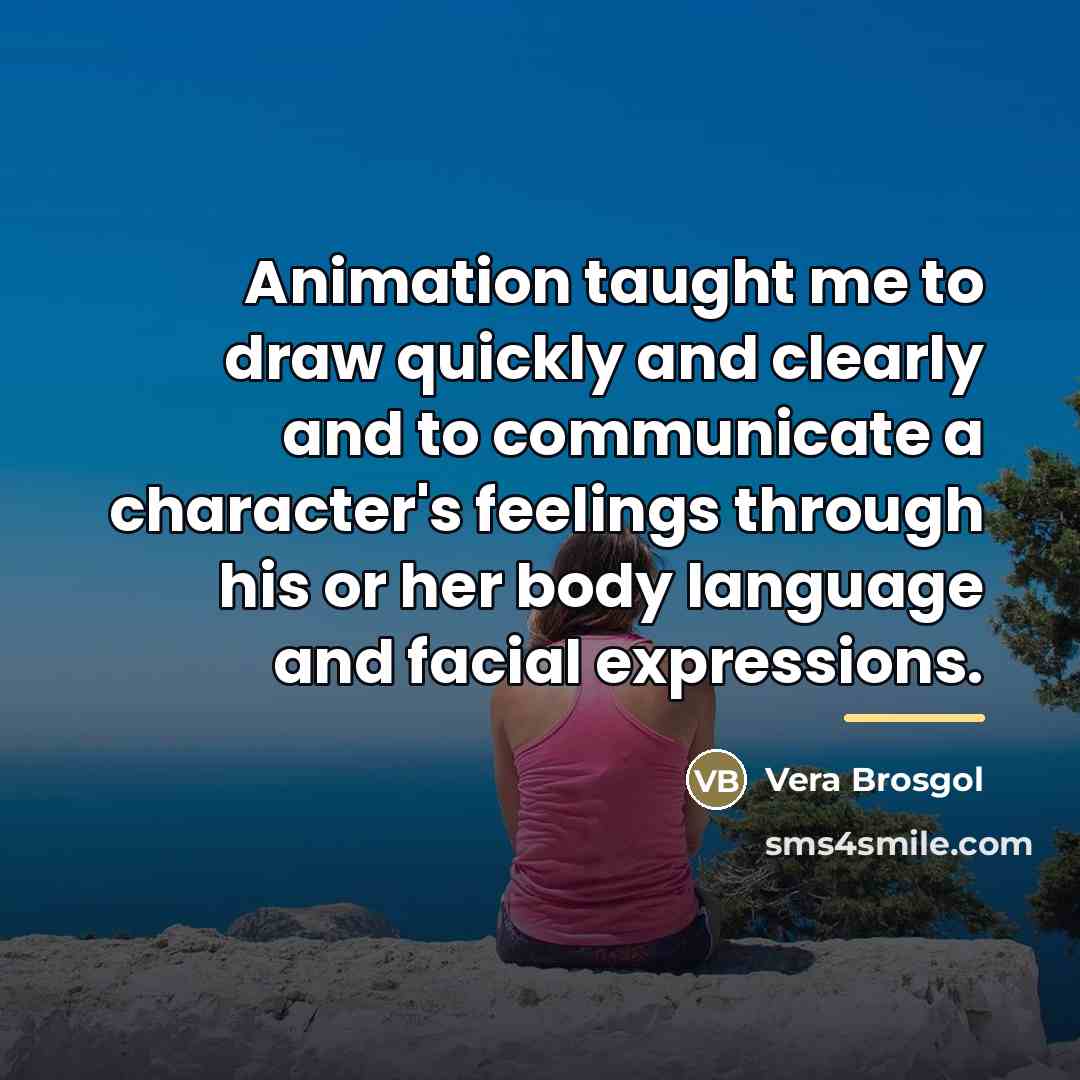 “Animation taught me to draw quickly and clearly and to…” quote by Vera Brosgol