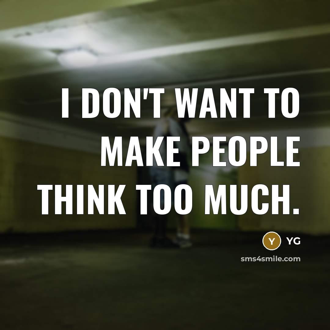 “I don't want to make people think too much.…” quote by YG