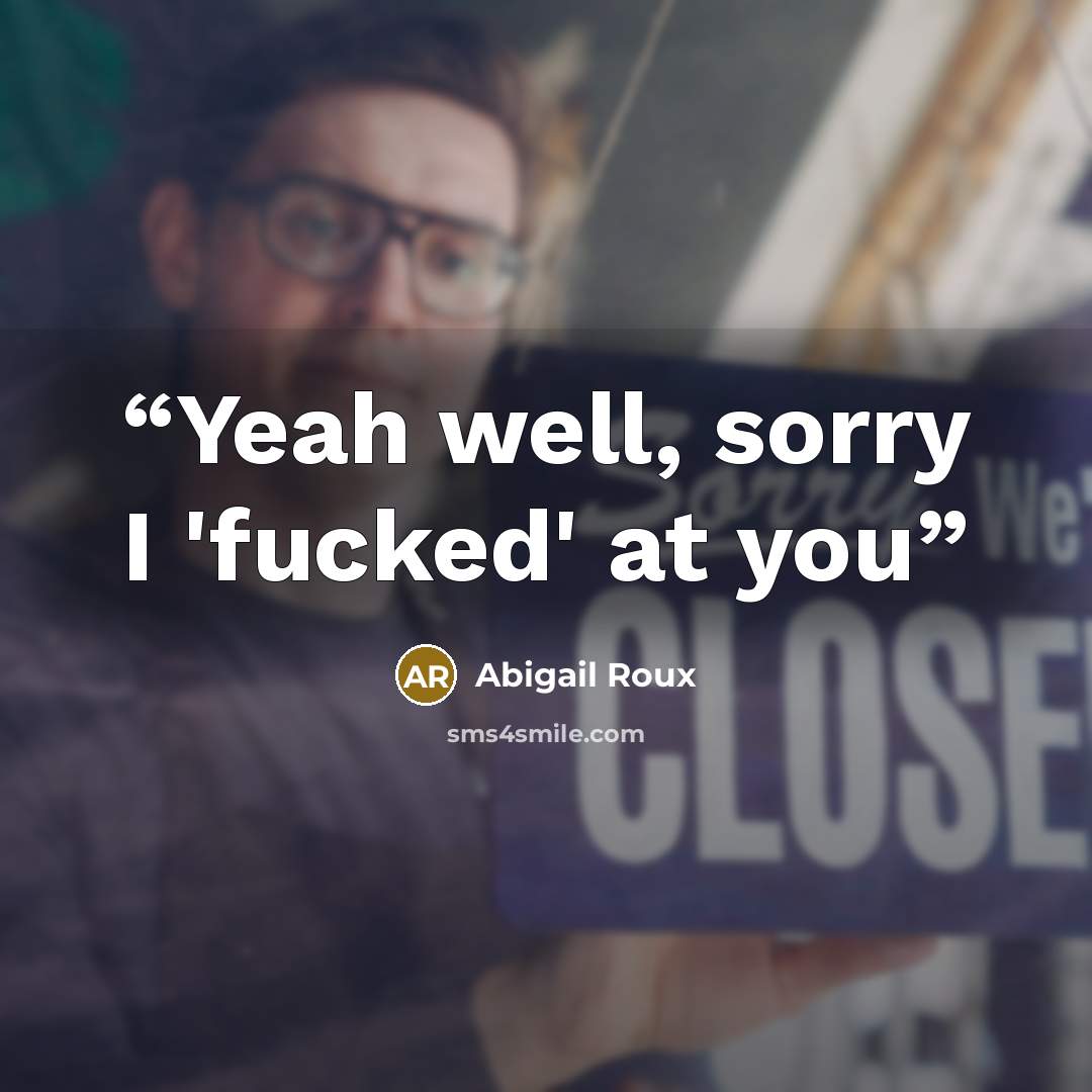 “Yeah well, sorry I 'fucked' at you” quote by Abigail Roux