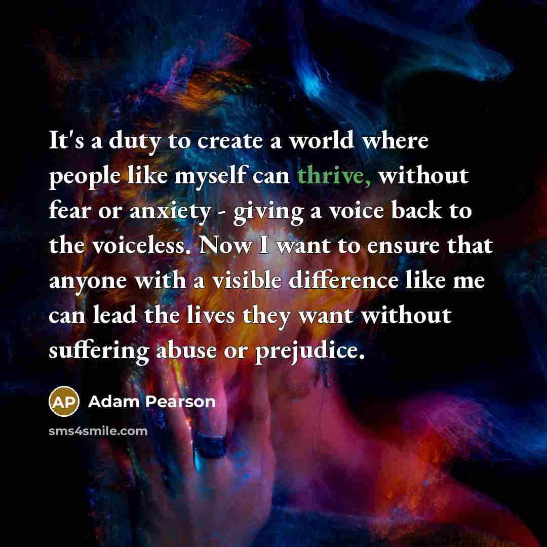 “It's a duty to create a world where people like…” quote by Adam Pearson