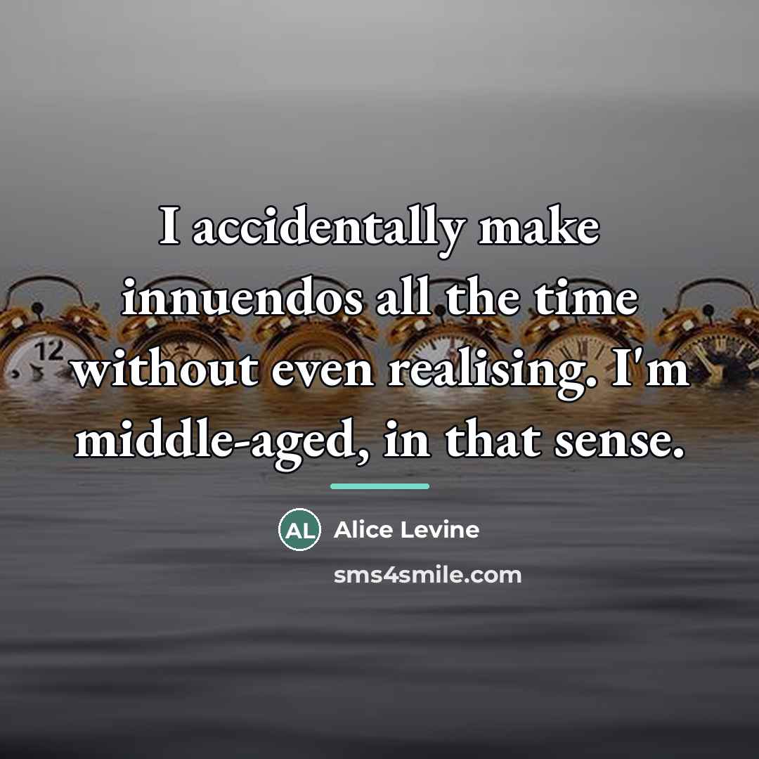 “I accidentally make innuendos all the time without even realising.…” quote by Alice Levine