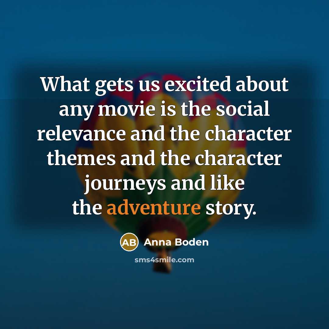 “What gets us excited about any movie is the social…” quote by Anna Boden