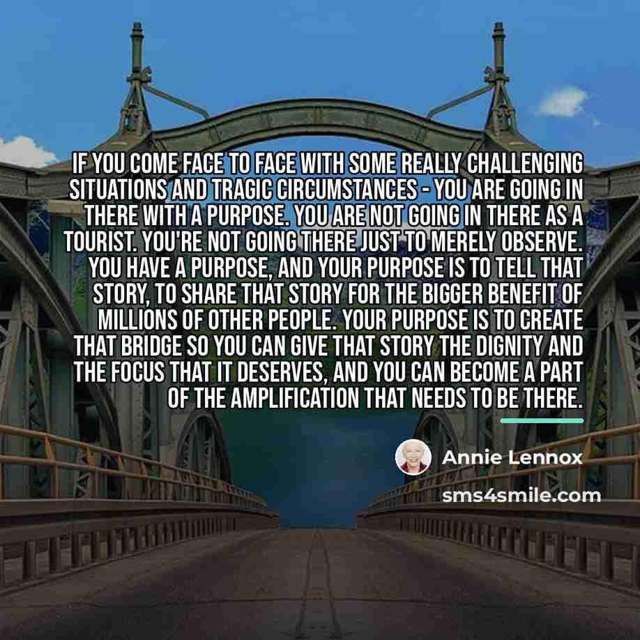 “If you come face to face with some really challenging…” quote by Annie Lennox