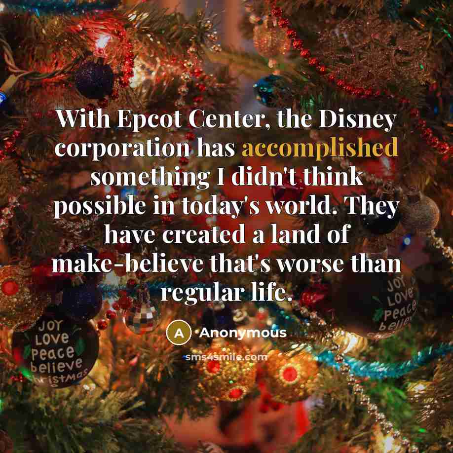 “With Epcot Center, the Disney corporation has accomplished something I…” quote by Anonymous