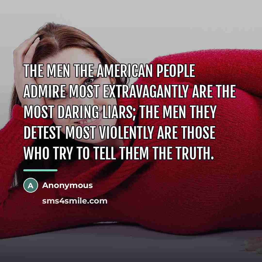 “The men the American people admire most extravagantly are the…” quote by Anonymous