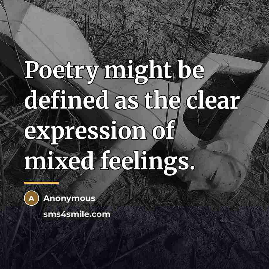 “Poetry might be defined as the clear expression of mixed…” quote by Anonymous