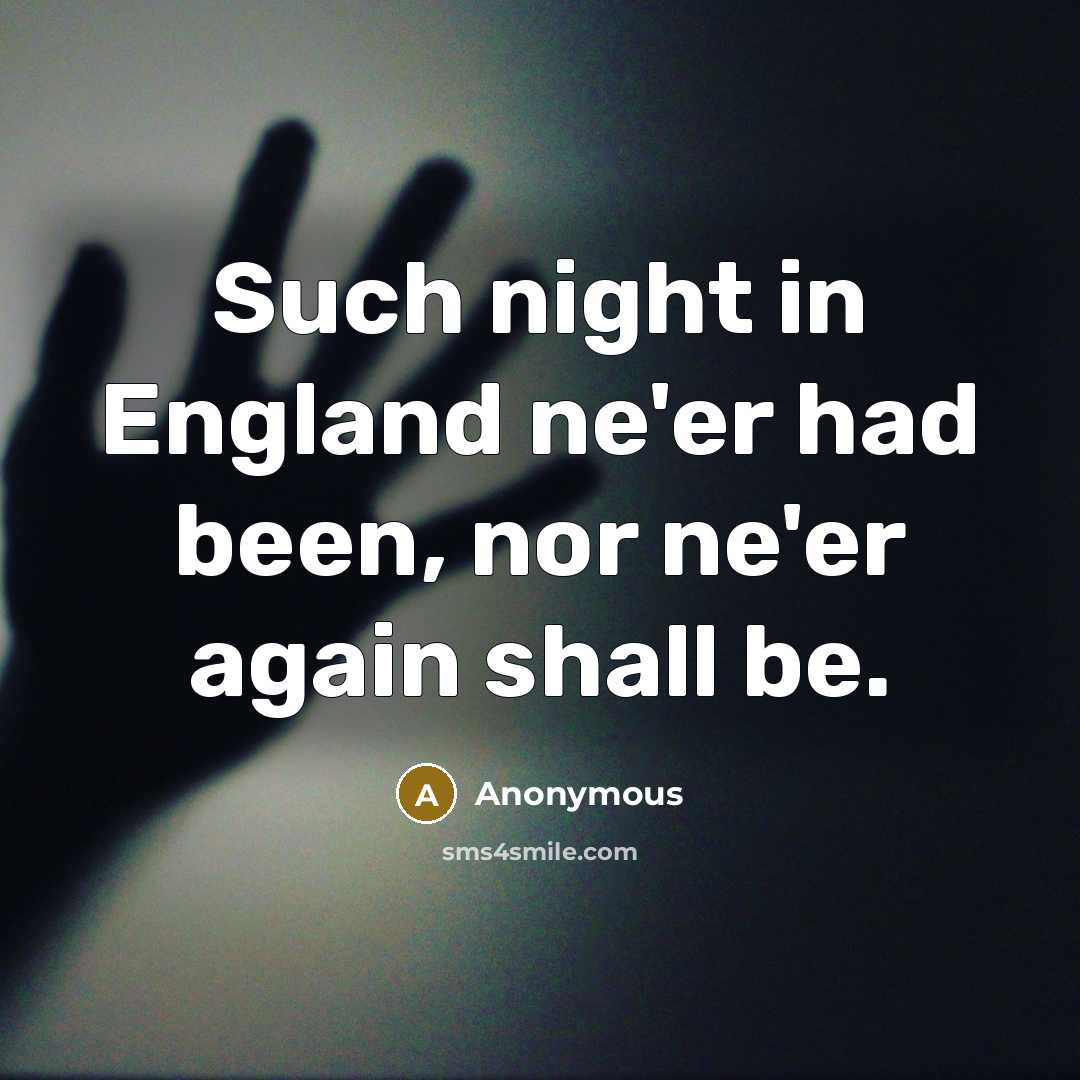 “Such night in England ne'er had been, nor ne'er again…” quote by Anonymous