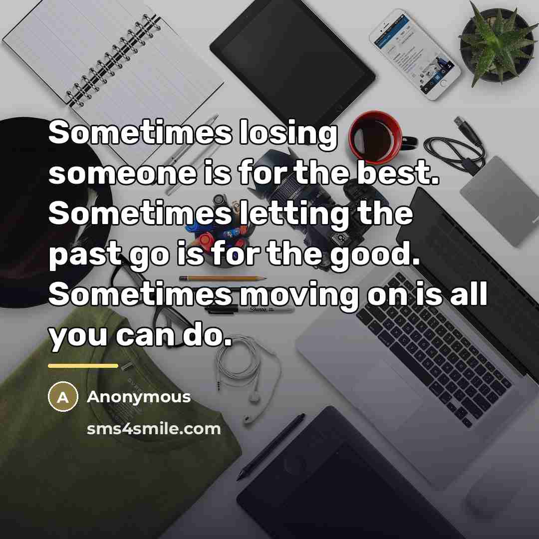 “Sometimes losing someone is for the best. Sometimes letting the…” quote by Anonymous