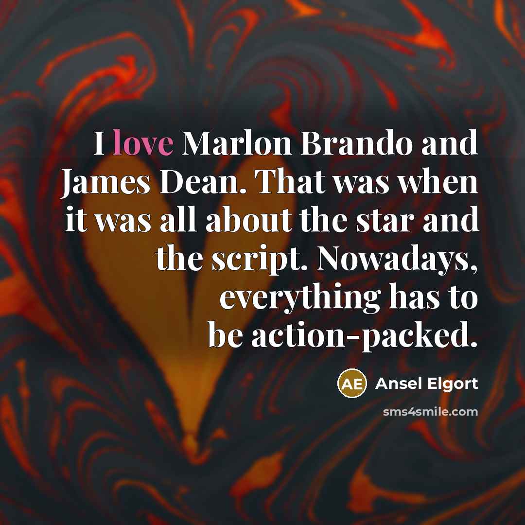 “I love Marlon Brando and James Dean. That was when…” quote by Ansel Elgort