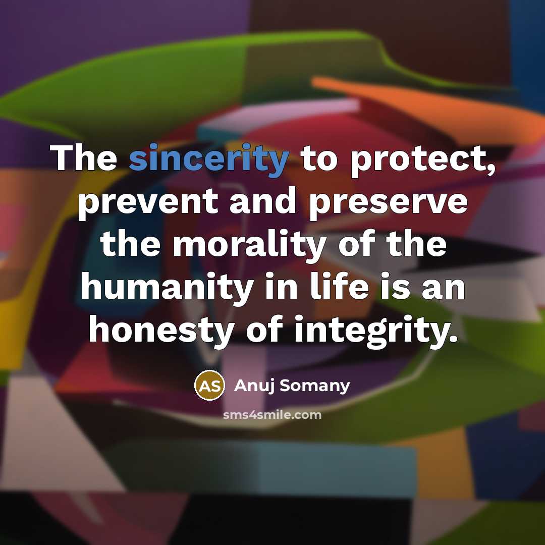 “The sincerity to protect, prevent and preserve the morality of…” quote by Anuj Somany