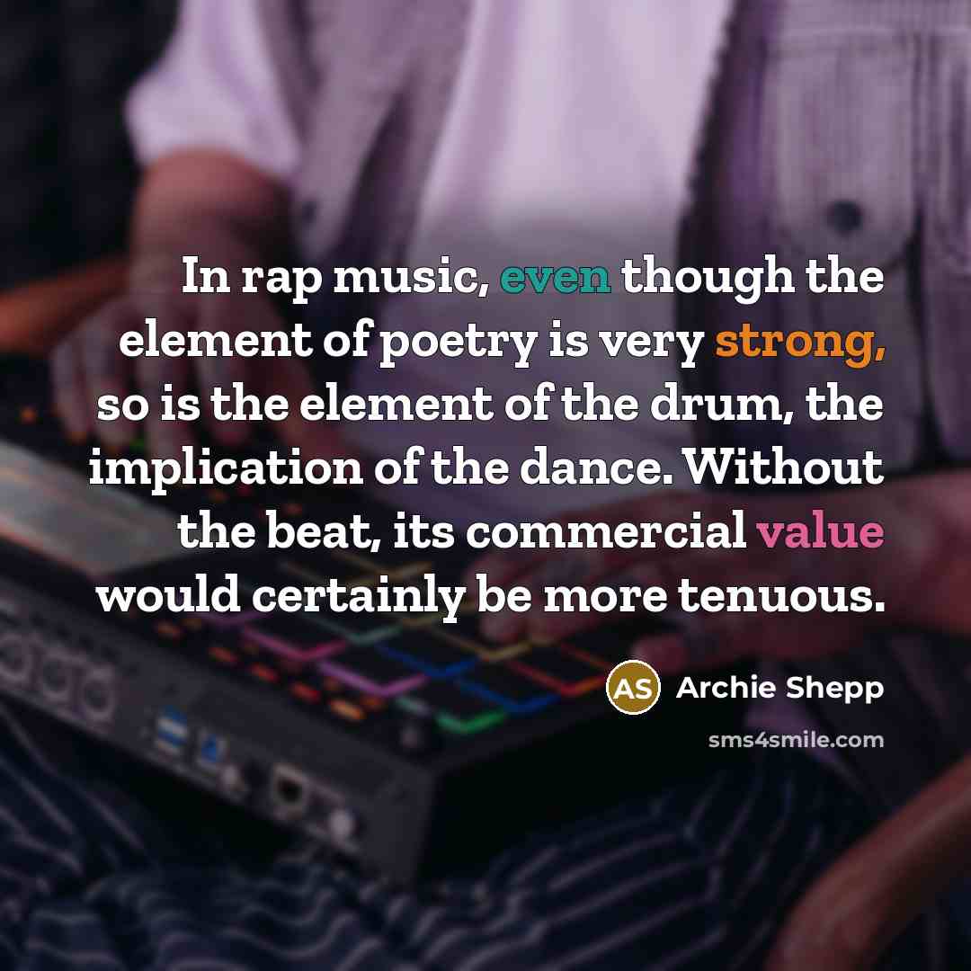 “In rap music, even though the element of poetry is…” quote by Archie Shepp