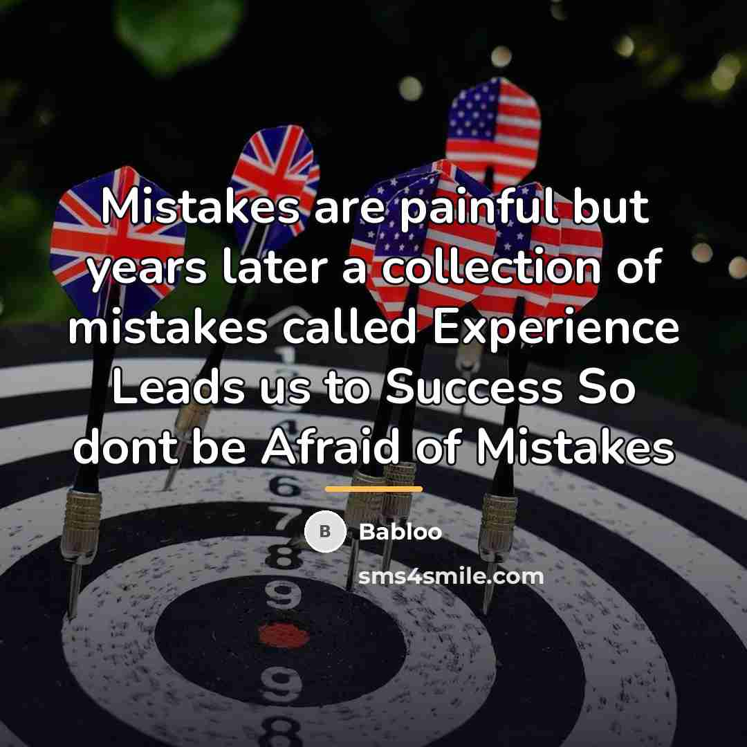 “Mistakes are painful but years later a collection of mistakes…” quote by Babloo