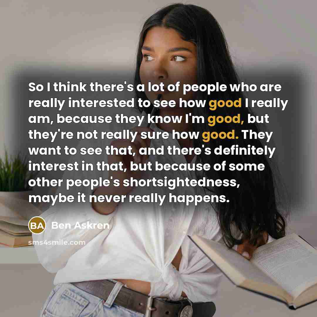 “So I think there's a lot of people who are…” quote by Ben Askren