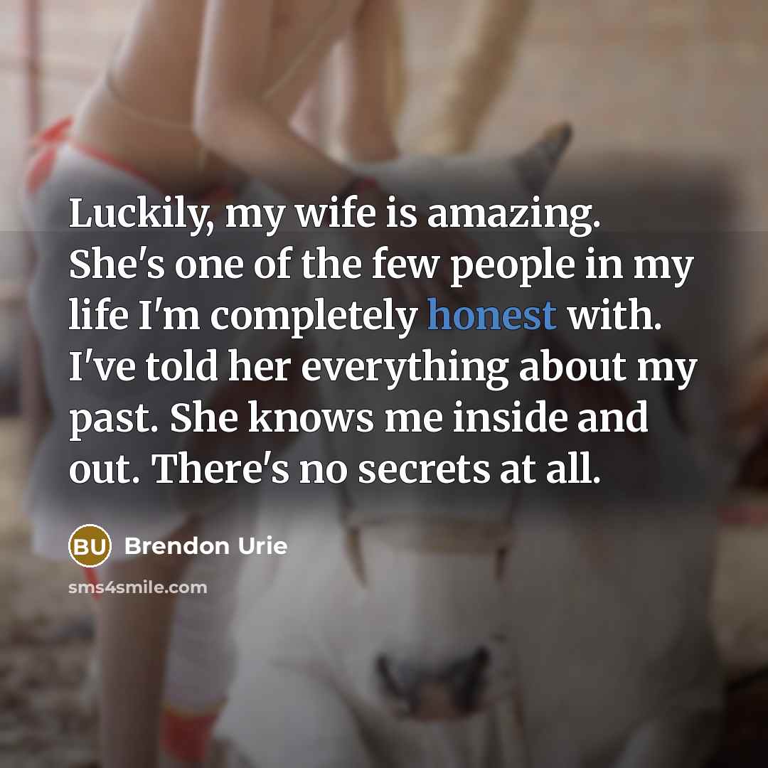 “Luckily, my wife is amazing. She's one of the few…” quote by Brendon Urie