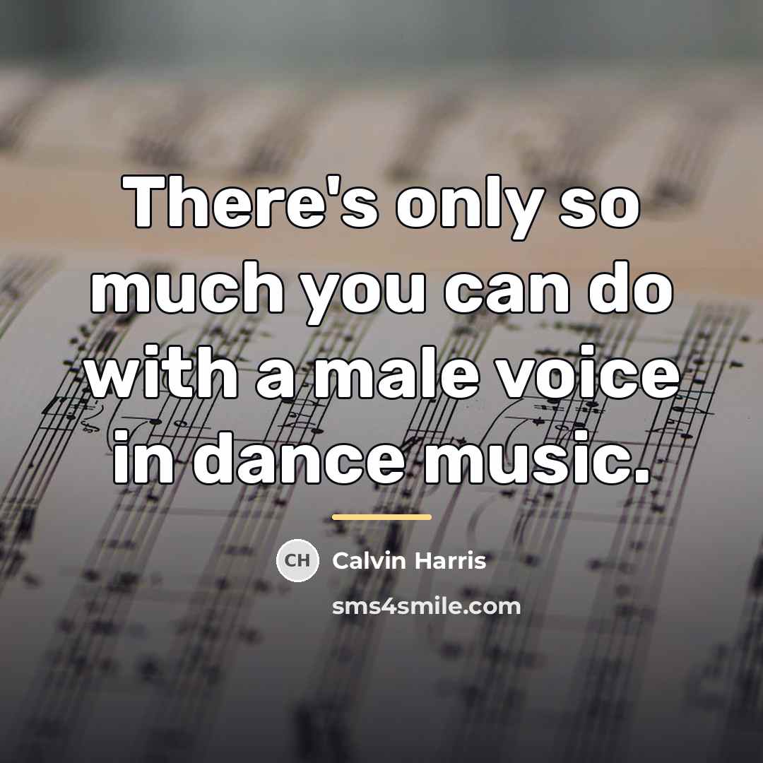 “There's only so much you can do with a male…” quote by Calvin Harris