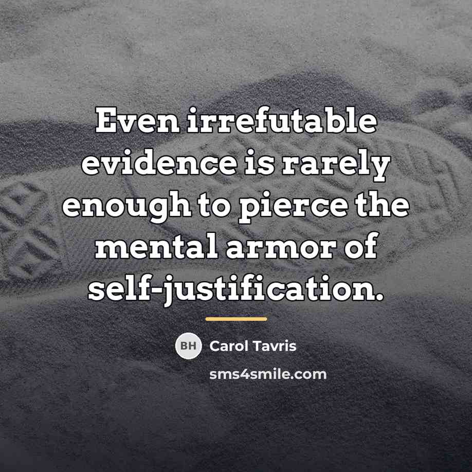 “Even irrefutable evidence is rarely enough to pierce the mental…” quote by Carol Tavris