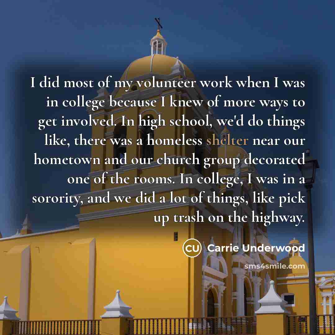 “I did most of my volunteer work when I was…” quote by Carrie Underwood