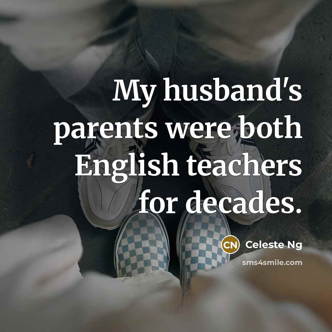 “My husband's parents were both English teachers for decades.…” quote by Celeste Ng