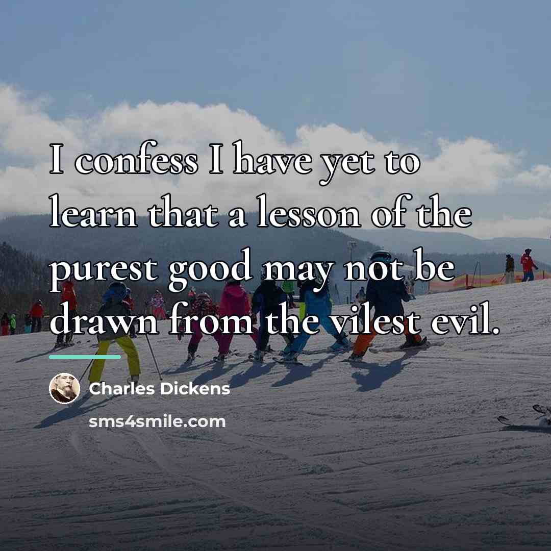 “I confess I have yet to learn that a lesson…” quote by Charles Dickens