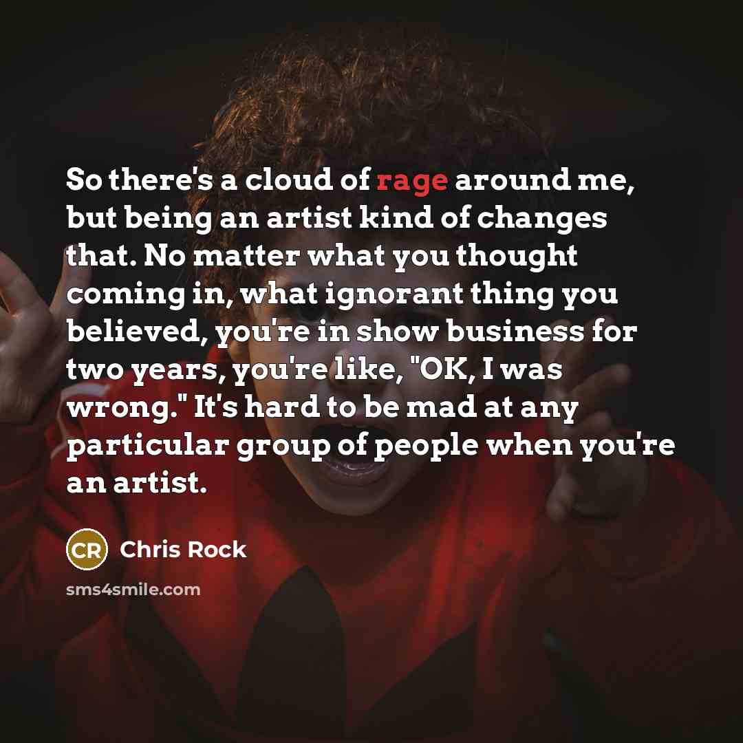 “So there's a cloud of rage around me, but being…” quote by Chris Rock