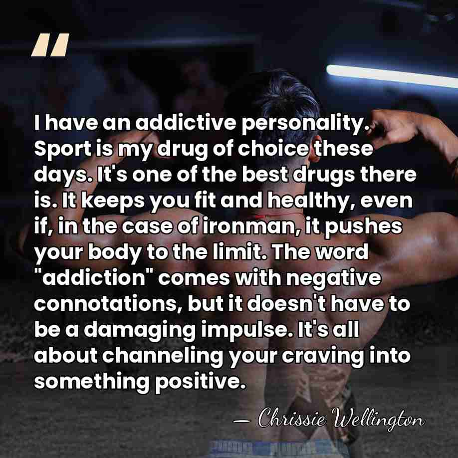 I have an addictive personality. Sport is my drug of choice these&hellip; - Chrissie Wellington