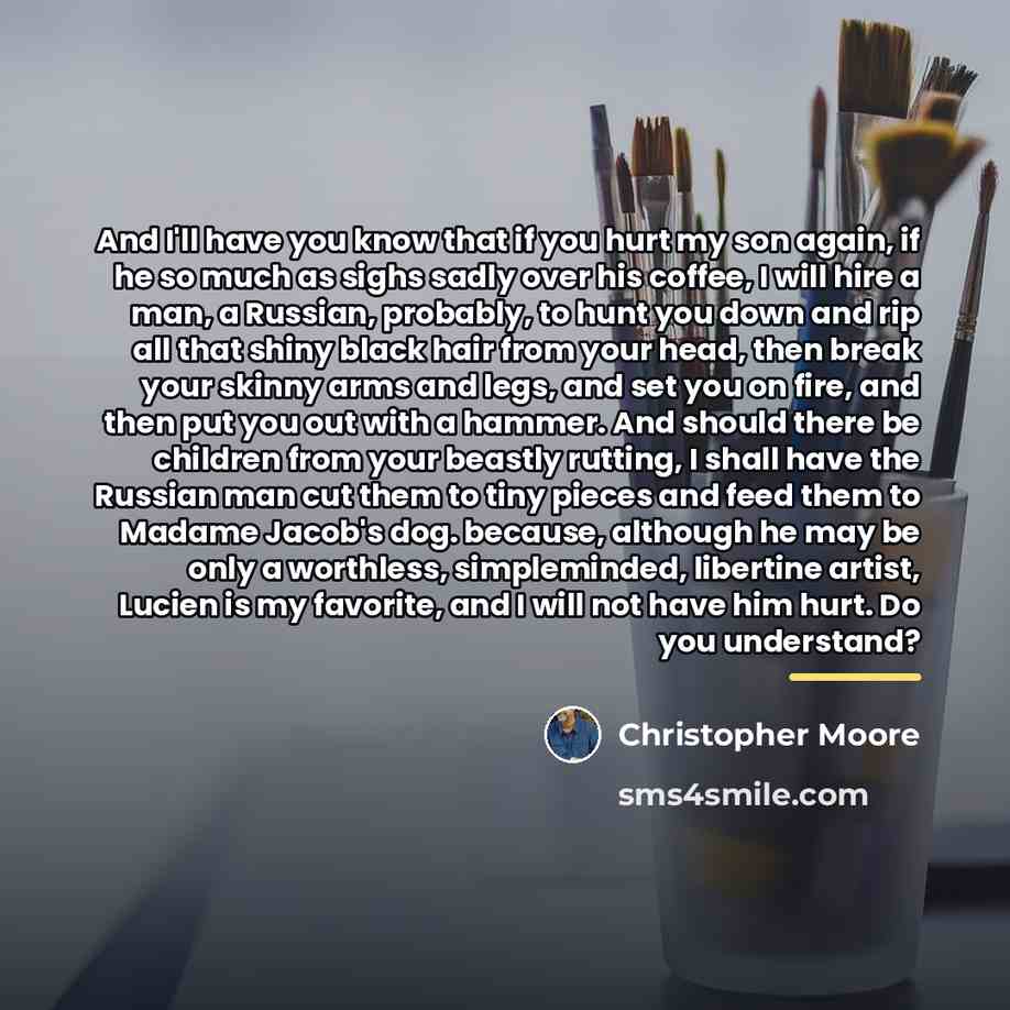 “And I'll have you know that if you hurt my…” quote by Christopher Moore