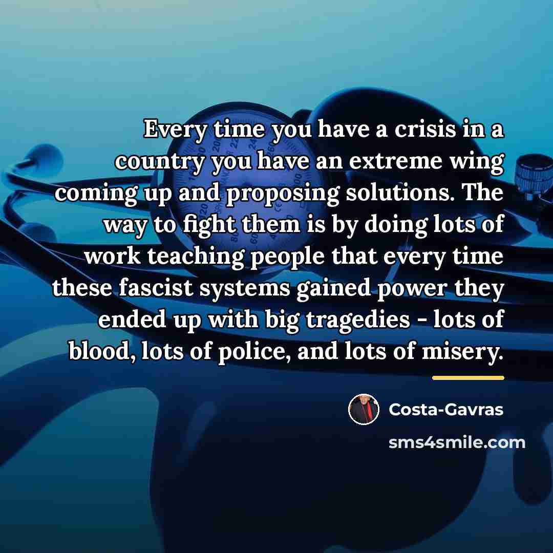 “Every time you have a crisis in a country you…” quote by Costa-Gavras