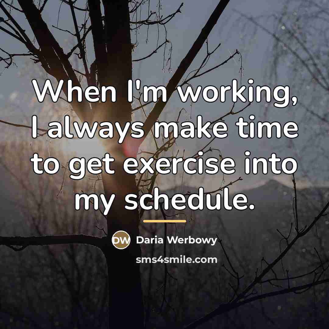 “When I'm working, I always make time to get exercise…” quote by Daria Werbowy