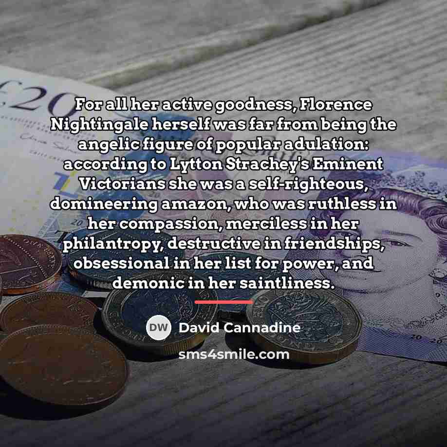 “For all her active goodness, Florence Nightingale herself was far…” quote by David Cannadine