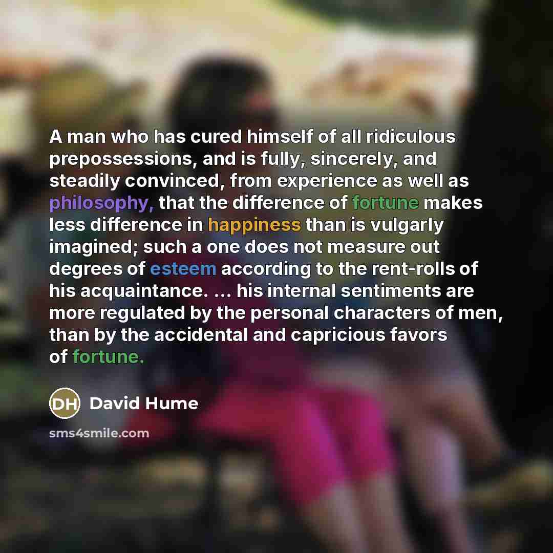 “A man who has cured himself of all ridiculous prepossessions,…” quote by David Hume