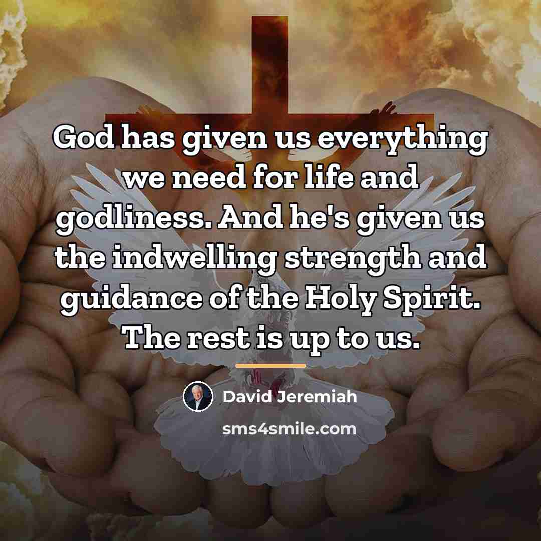 “God has given us everything we need for life and…” quote by David Jeremiah