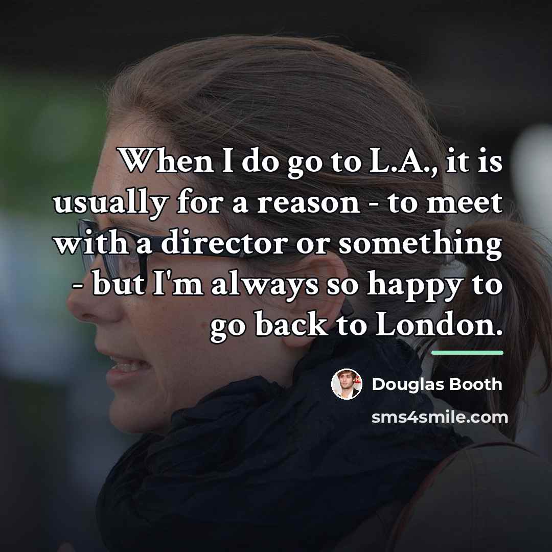 “When I do go to L.A., it is usually for…” quote by Douglas Booth