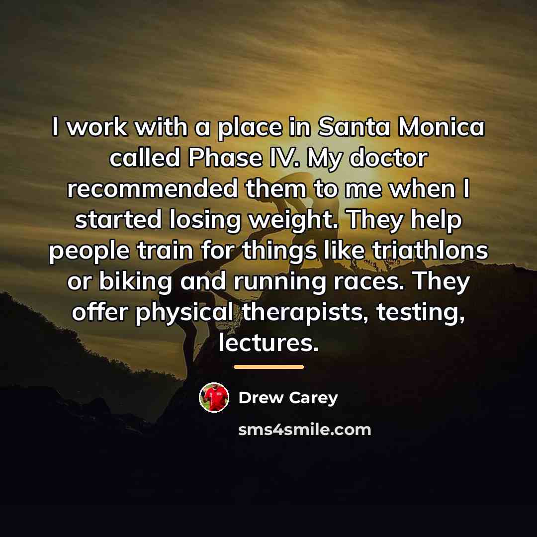 “I work with a place in Santa Monica called Phase…” quote by Drew Carey