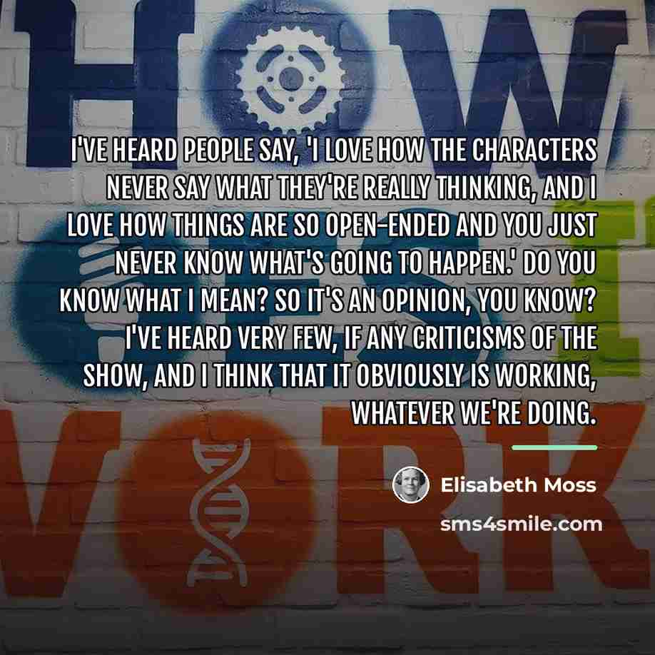“I've heard people say, 'I love how the characters never…” quote by Elisabeth Moss