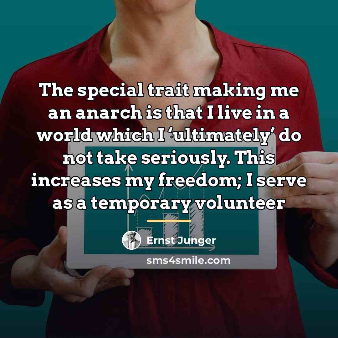 “The special trait making me an anarch is that I…” quote by Ernst Junger