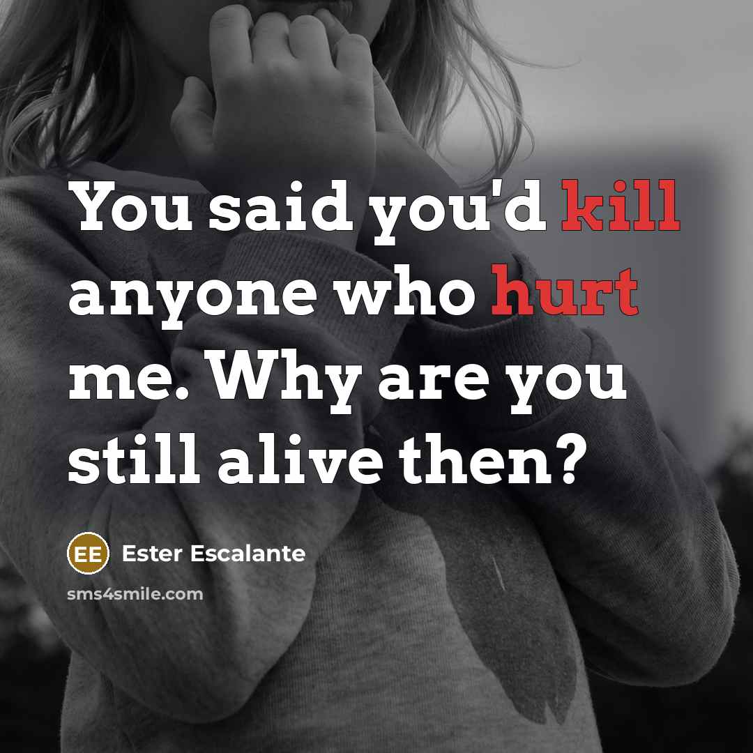 “You said you'd kill anyone who hurt me. Why are…” quote by Ester Escalante