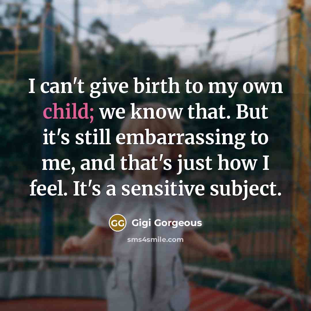 “I can't give birth to my own child; we know…” quote by Gigi Gorgeous