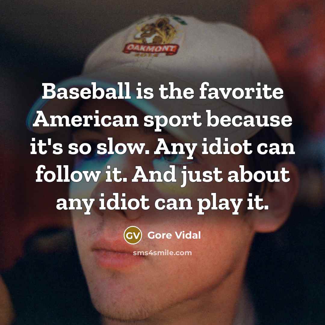 “Baseball is the favorite American sport because it's so slow.…” quote by Gore Vidal