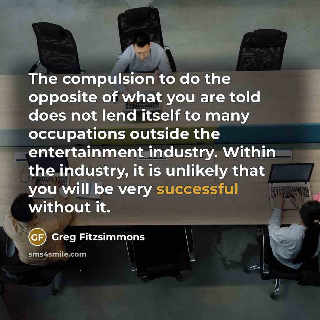 “The compulsion to do the opposite of what you are…” quote by Greg Fitzsimmons