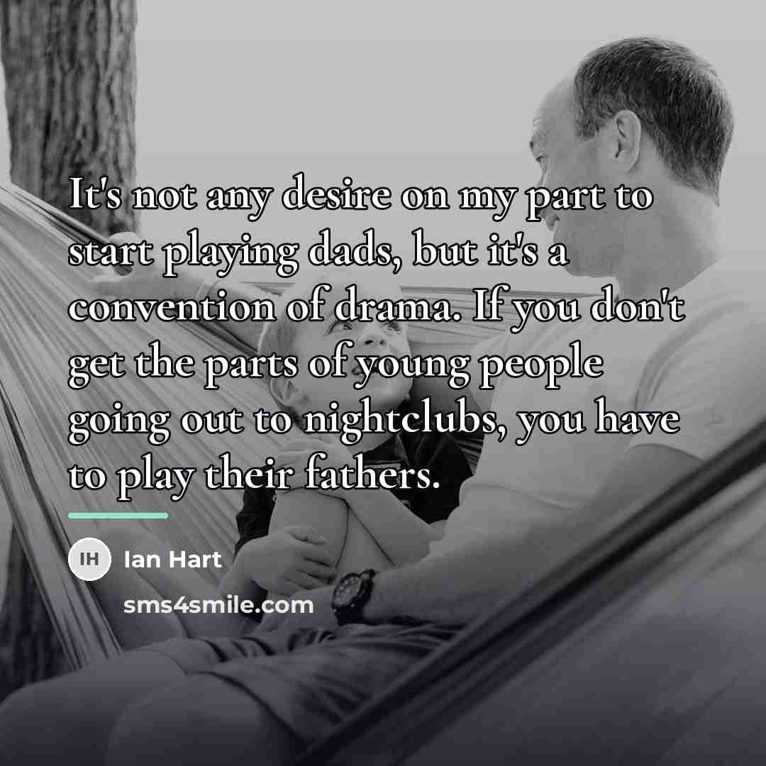 “It's not any desire on my part to start playing…” quote by Ian Hart