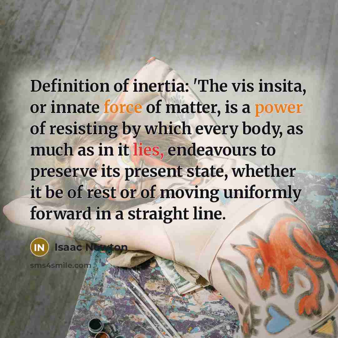 “Definition of inertia: 'The vis insita, or innate force of…” quote by Isaac Newton