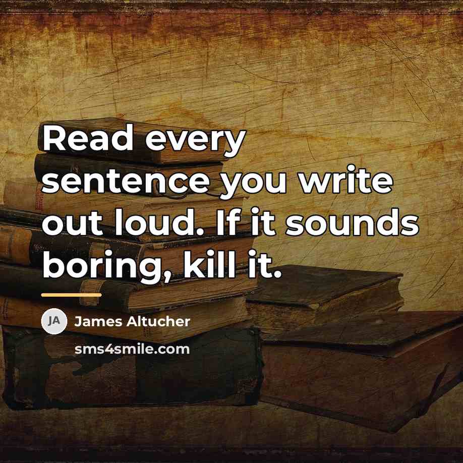 “Read every sentence you write out loud. If it sounds…” quote by James Altucher
