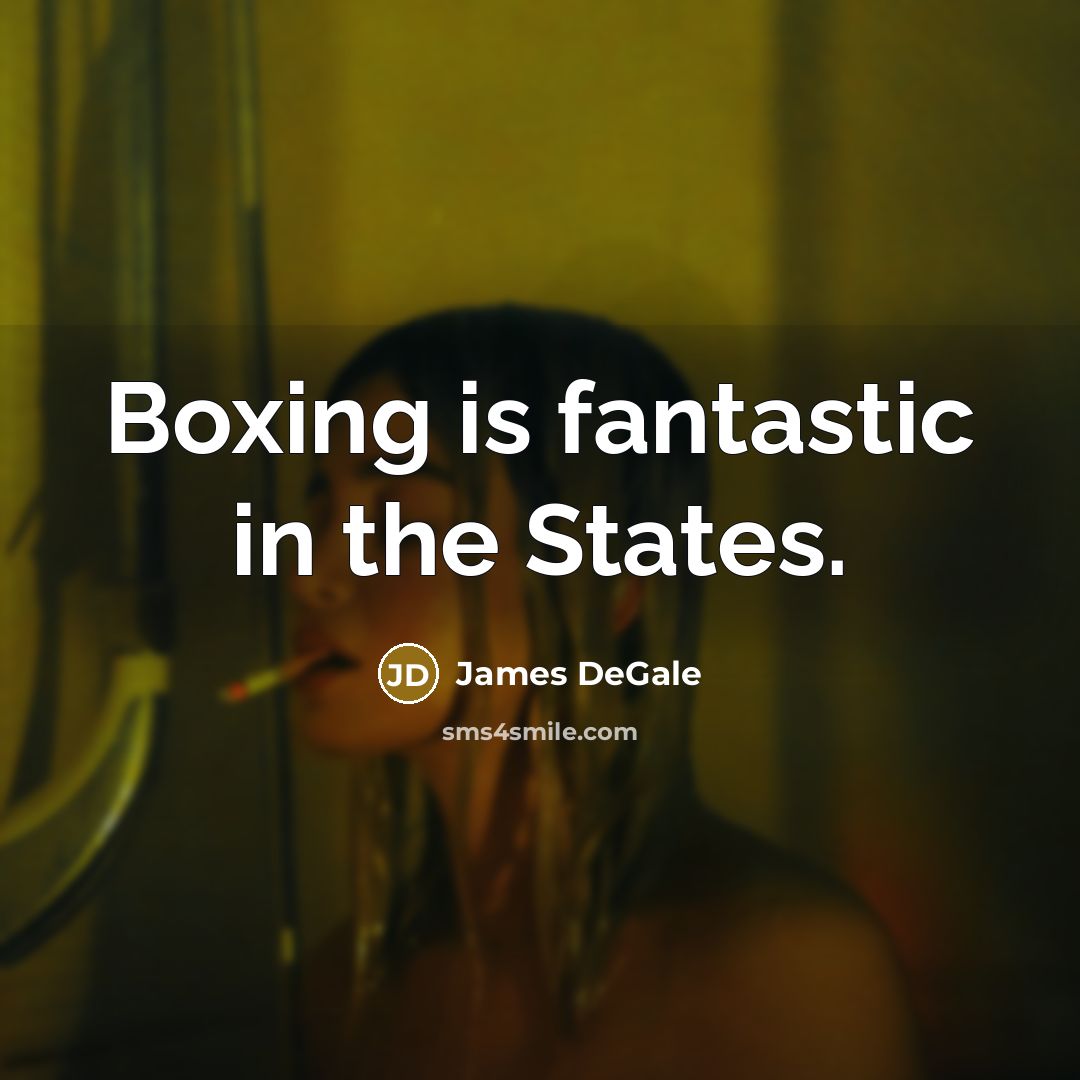 “Boxing is fantastic in the States.…” quote by James DeGale