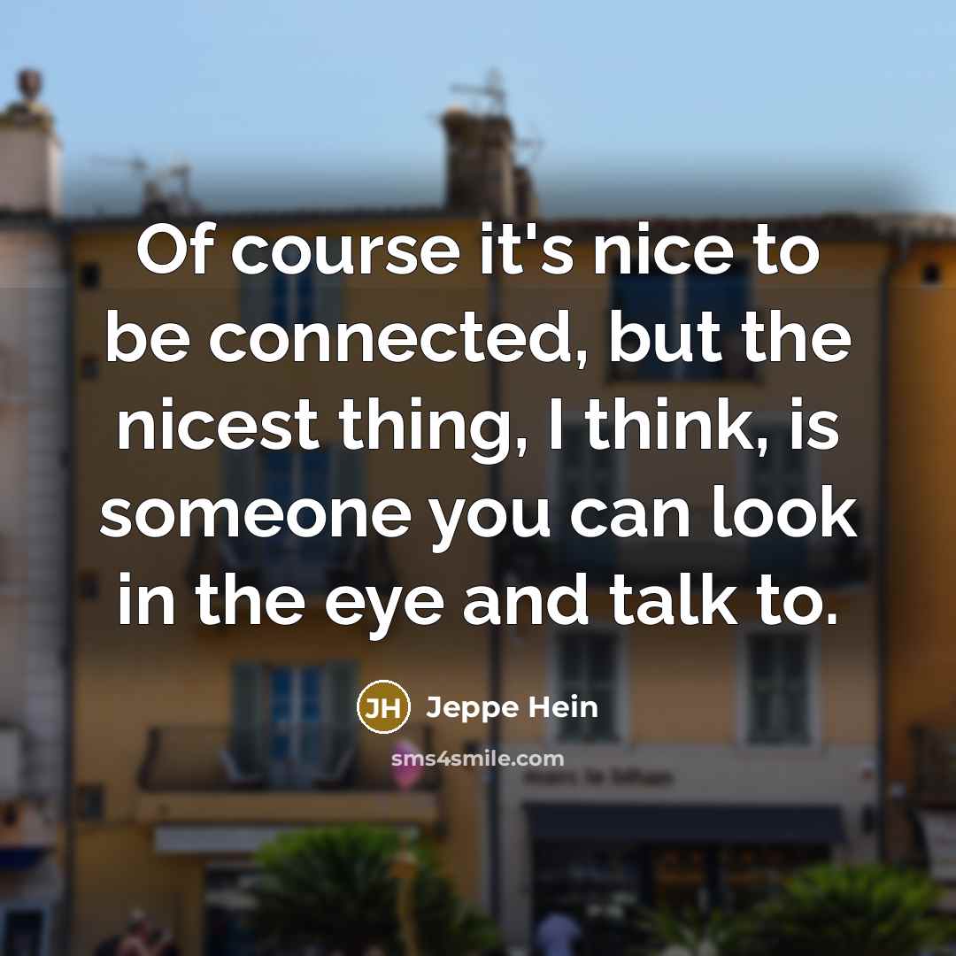 “Of course it's nice to be connected, but the nicest…” quote by Jeppe Hein