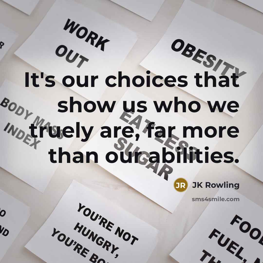 “It's our choices that show us who we truely are,…” quote by JK Rowling