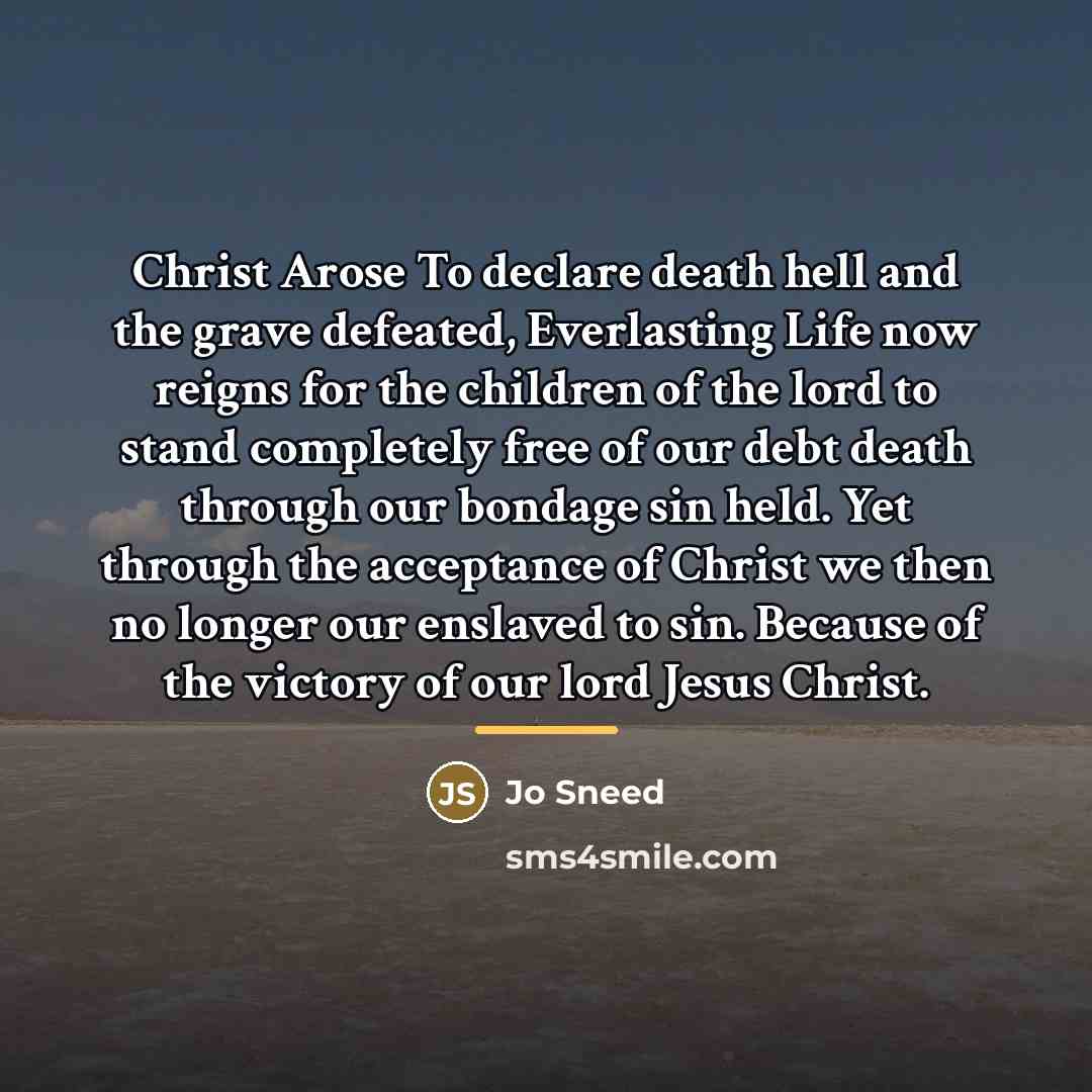 “Christ Arose To declare death hell and the grave defeated,…” quote by Jo Sneed