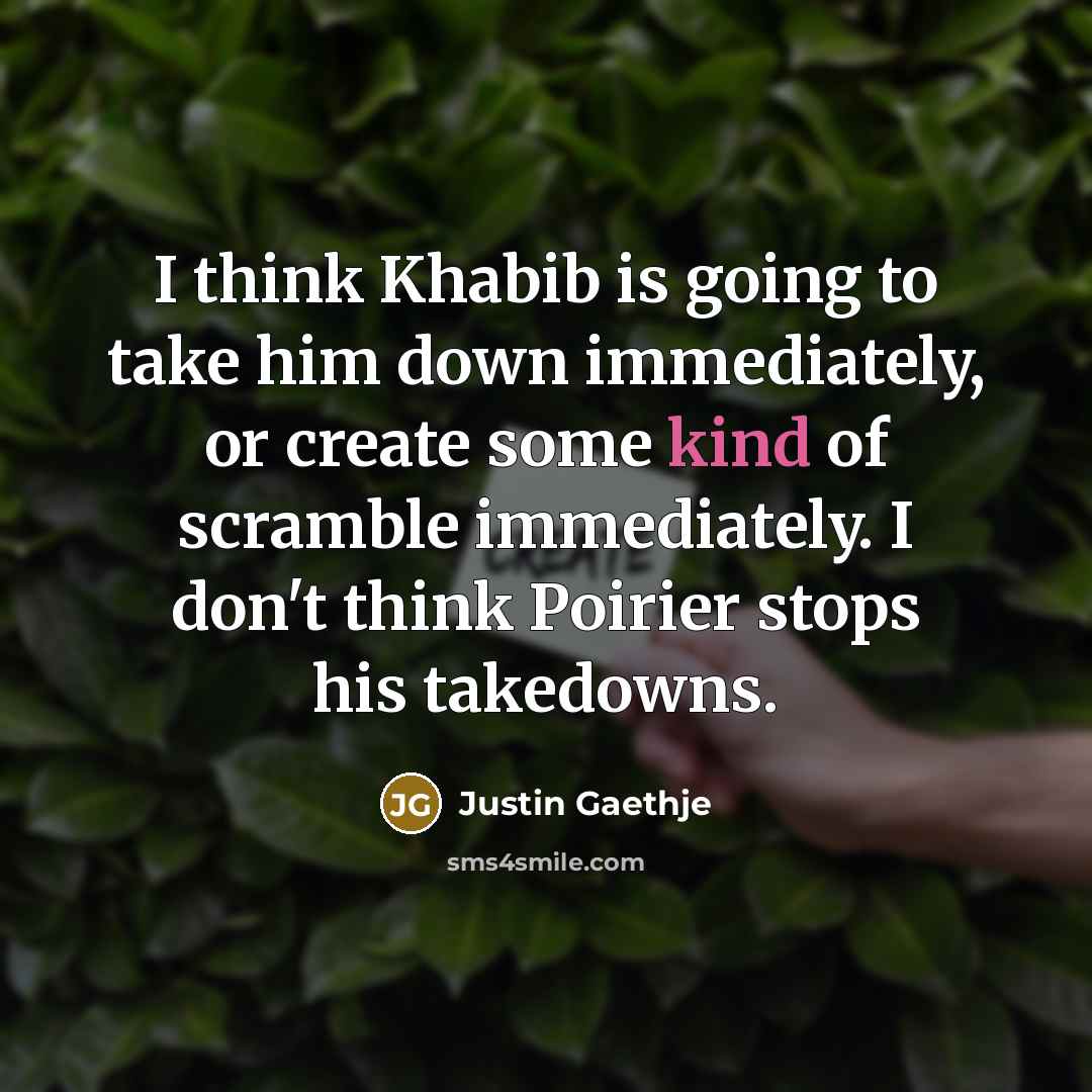 “I think Khabib is going to take him down immediately,…” quote by Justin Gaethje