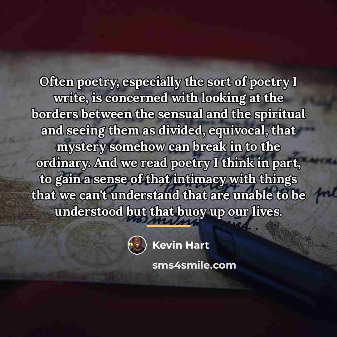 “Often poetry, especially the sort of poetry I write, is…” quote by Kevin Hart